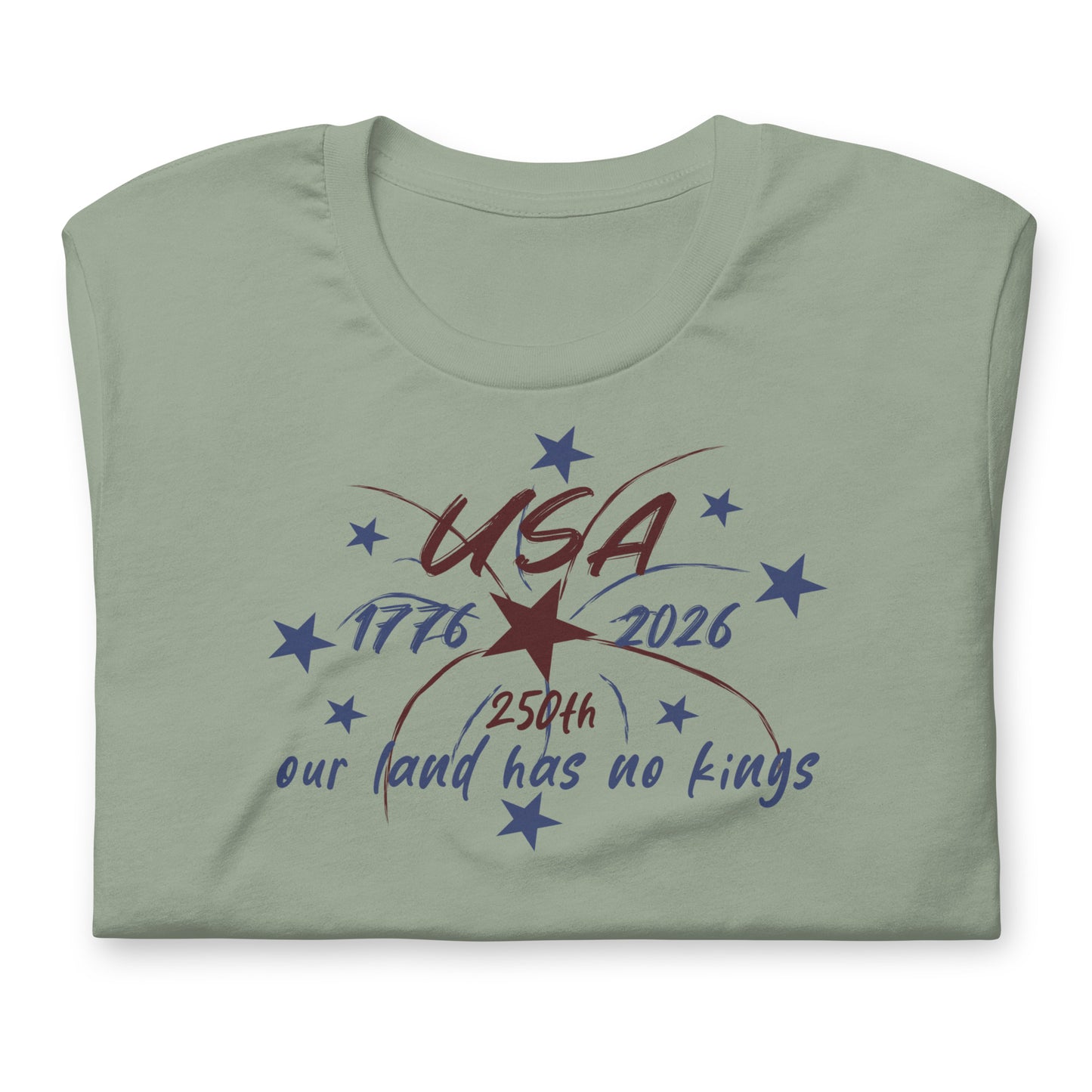 Our Land Has No Kings 4th of July Unisex T-Shirt